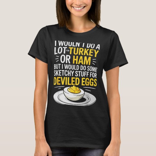 Funny Sketchy Stuff For Deviled Eggs Saying Food H Tシャツ (正面)