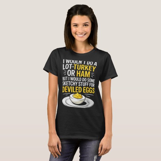 Funny Sketchy Stuff For Deviled Eggs Saying Food H Tシャツ (正面フル)