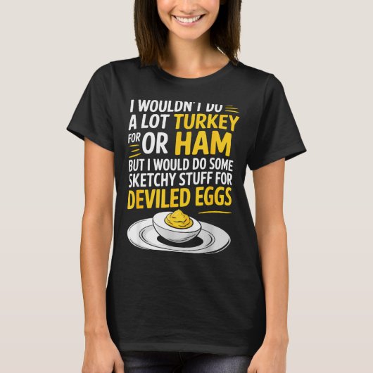 Funny Sketchy Stuff For Deviled Eggs Saying Food H Tシャツ (正面)