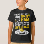 Funny Sketchy Stuff For Deviled Eggs Saying Food H Tシャツ (正面)
