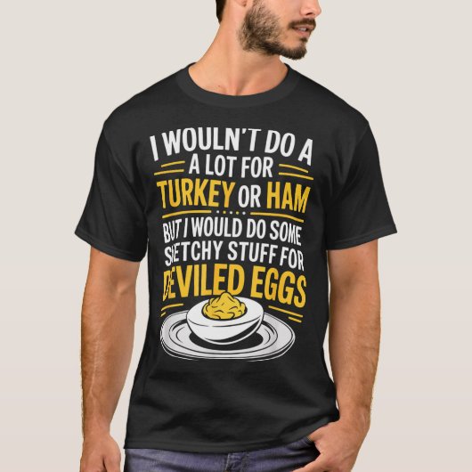 Funny Sketchy Stuff For Deviled Eggs Saying Food H Tシャツ (正面)