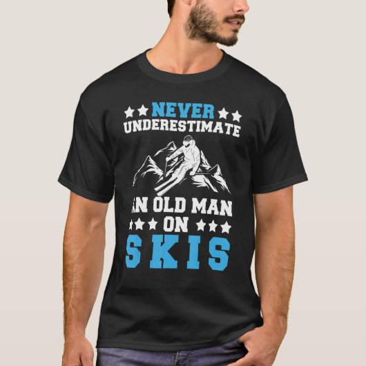 Funny Skiing Never Underestimate An Old Man On Ski Tシャツ (正面)
