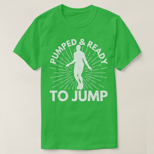 Funny Skipping Rope Jumping Rope Pumped Ready To J Tシャツ (デザイン正面)