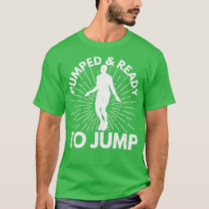 Funny Skipping Rope Jumping Rope Pumped Ready To J Tシャツ