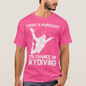 Funny Skydiving For Parachuting Jumping Sky Diving Tシャツ (正面)