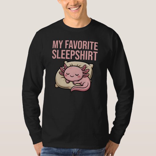 Funny Sleeping Axolotl - My Favorite Sleepshirt Tシャツ (正面)