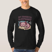 Funny Sleeping Axolotl - My Favorite Sleepshirt Tシャツ (正面)