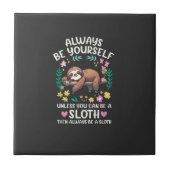 Funny Sloth Always Be Yourself, Unless You Can Be  タイル (正面)