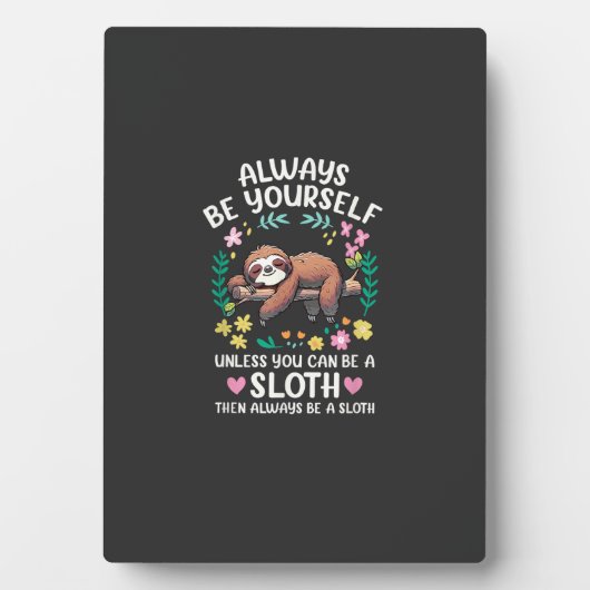 Funny Sloth Always Be Yourself, Unless You Can Be  フォトプラーク (正面)