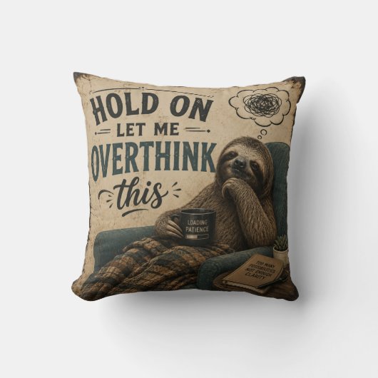 Funny Sloth Hold On Let Me Overthink This | Rustic クッション (正面)