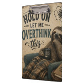 Funny Sloth Hold On Let Me Overthink This | Rustic クリップボード (左)