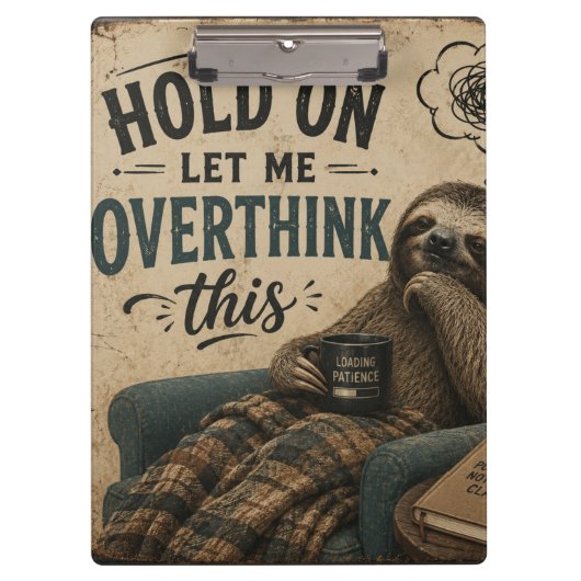 Funny Sloth Hold On Let Me Overthink This | Rustic クリップボード (正面)