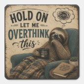 Funny Sloth Hold On Let Me Overthink This | Rustic スクエアシール (正面)
