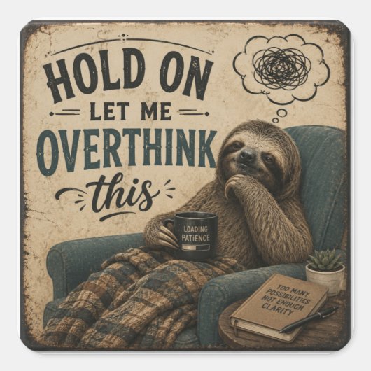 Funny Sloth Hold On Let Me Overthink This | Rustic スクエアシール (正面)