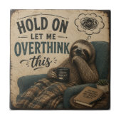 Funny Sloth Hold On Let Me Overthink This | Rustic タイル (正面)