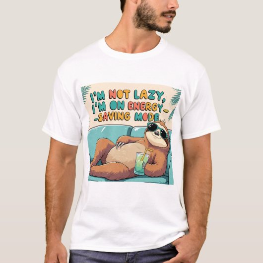 Funny Sloth: I'm Not Lazy, I'm on Energy-Saving Mo Tシャツ (正面)