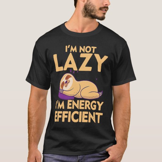 Funny Sloth Quote I am not lazy I am energy Tシャツ (正面)