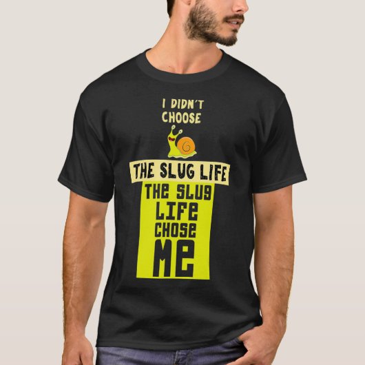 Funny Slug Life Chose Me Shirt Slime Lovers gift  Tシャツ (正面)