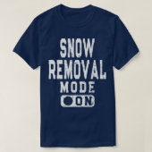 Funny Snow Removal Mode On Snowplow Driver Meme  Tシャツ (デザイン正面)