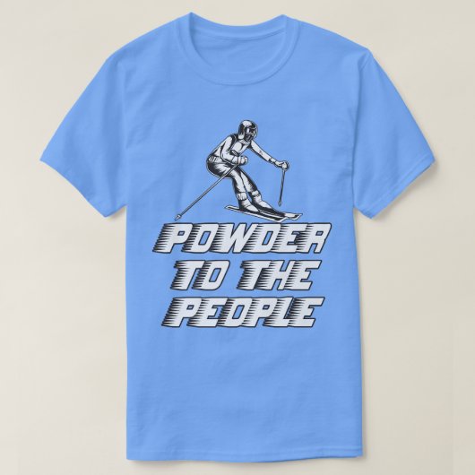 Funny Snowboard Powder To The People  Tシャツ (デザイン正面)
