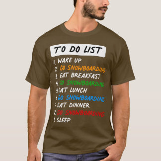 Funny snowboarding To Do List for the Perfect Day Tシャツ