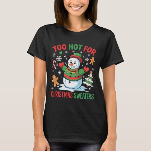 Funny Snowman Lover Too Hot For Christmas Sweaters Tシャツ (正面)