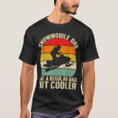 Funny Snowmobile Dad Like A Regular But Cooler Win Tシャツ (正面)