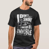 Funny Snowmobile Dream Snowmobile Driving Tシャツ (正面)