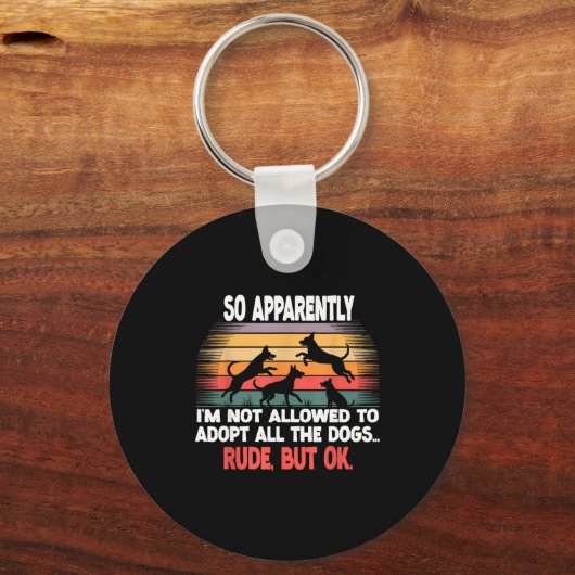 Funny So Apparently I'm Not Allowed To Adopt All T キーホルダー (正面)