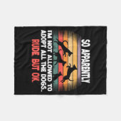 Funny So Apparently I'm Not Allowed To Adopt All T フリースブランケット (正面(横))