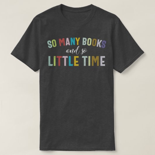 Funny So Many Books and Little Time Book Reader St Tシャツ (デザイン正面)