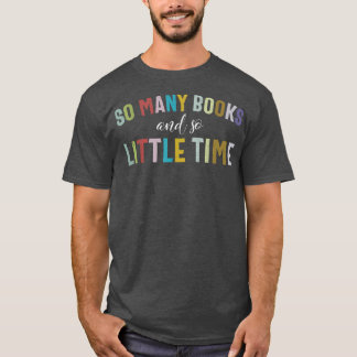 Funny So Many Books and Little Time Book Reader St Tシャツ