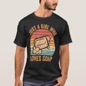 Funny Soap Making Soap Maker Just A Girl Who Loves Tシャツ (正面)