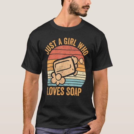 Funny Soap Making Soap Maker Just A Girl Who Loves Tシャツ (正面)