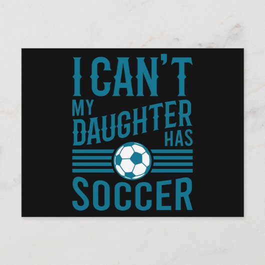 Funny Soccer Dad Soccer Mom I Cant My Daughter Has ポストカード (正面)