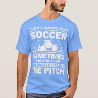 Funny Soccer Design For Men Women Soccer Player Go Tシャツ