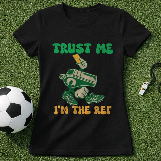  Funny Soccer Referee Trust Me Im The Ref Tシャツ
