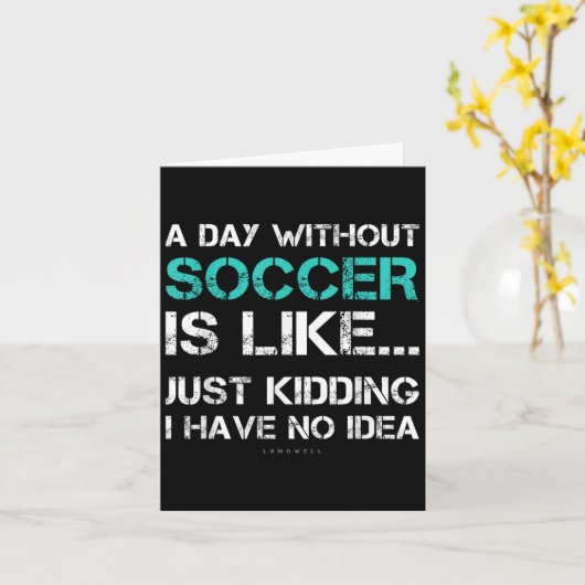 Funny Soccer Shirts. A Day Without Soccer Gift  カード (黄色い花)