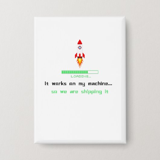 Funny Software Engineer Shipping It 缶バッジ (正面)