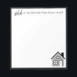 Funny "sold is my favorite" Realtor House ノートパッド<br><div class="desc">This funny notepad makes a great gift for any real estate agent. Encourage your favorite realtor (or yourself!) with the motivational quote "sold is my favorite four-letter word." This black & white notepad features a mix of print & script fonts and a graphic of a house. The unlined design makes...</div>