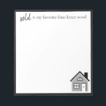 Funny "sold is my favorite" Realtor House ノートパッド<br><div class="desc">This funny notepad makes a great gift for any real estate agent. Encourage your favorite realtor (or yourself!) with the motivational quote "sold is my favorite four-letter word." This black & white notepad features a mix of print & script fonts and a graphic of a house. The unlined design makes...</div>