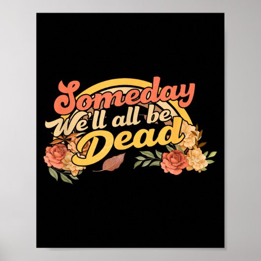 Funny Someday We'll All Be Dead Casual Graphic For ポスター (正面)