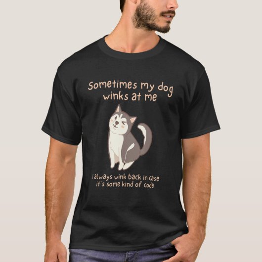 Funny Sometimes My Dog Winks At Me Tシャツ (正面)