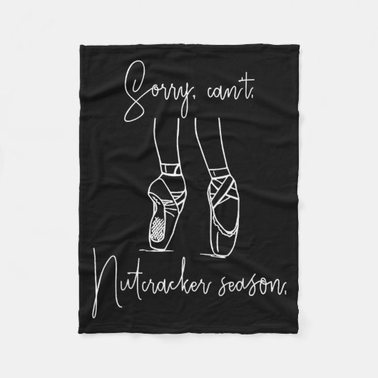 Funny Sorry Can't Nutcracker Season Ballet Girl Ch フリースブランケット (正面)