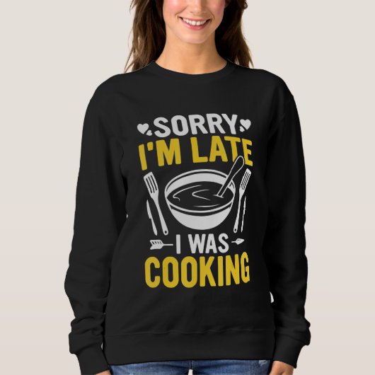 Funny Sorry I'm Late I was Cooking-Chef Butcher Co スウェットシャツ (正面)