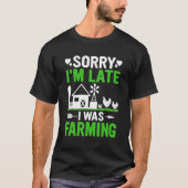 Funny Sorry I'm Late I was Farming Tractors Funny  Tシャツ (正面)