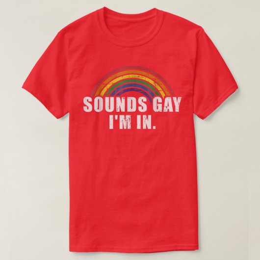 Funny sounds gay I'm in with rainbow flag for prid Tシャツ (デザイン正面)