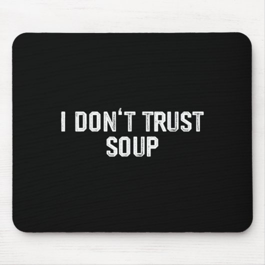 Funny Soup Lover I Don't Trust Soup  マウスパッド (正面)