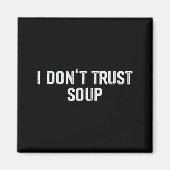 Funny Soup Lover I Don't Trust Soup  マグネット (正面)