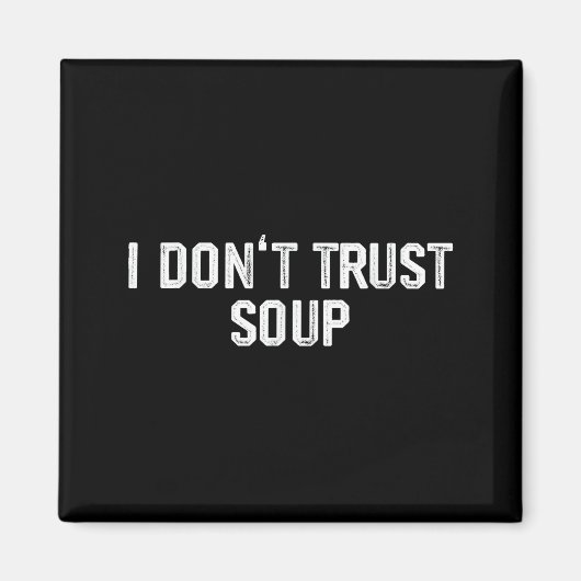 Funny Soup Lover I Don't Trust Soup マグネット (正面)